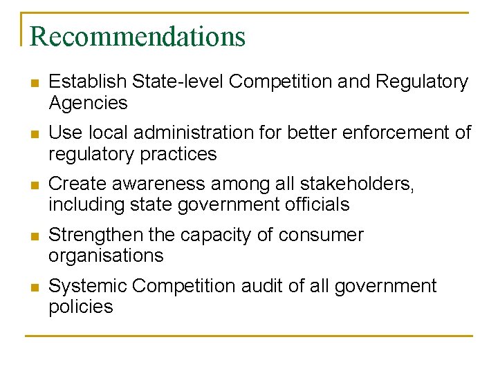 Recommendations n Establish State-level Competition and Regulatory Agencies n Use local administration for better