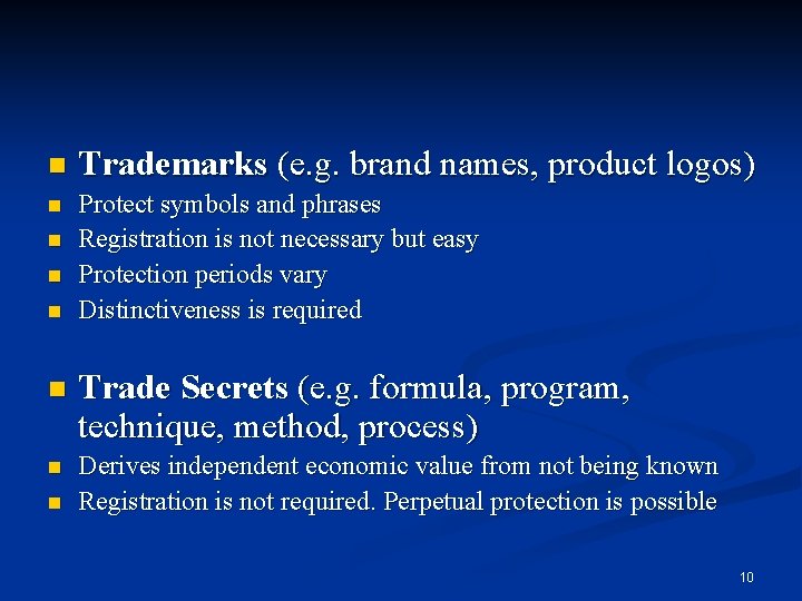 n Trademarks (e. g. brand names, product logos) n Protect symbols and phrases Registration