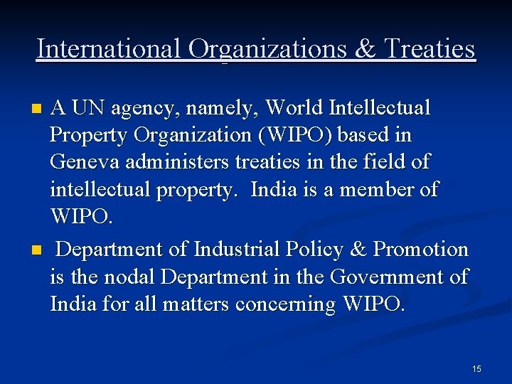 International Organizations & Treaties A UN agency, namely, World Intellectual Property Organization (WIPO) based