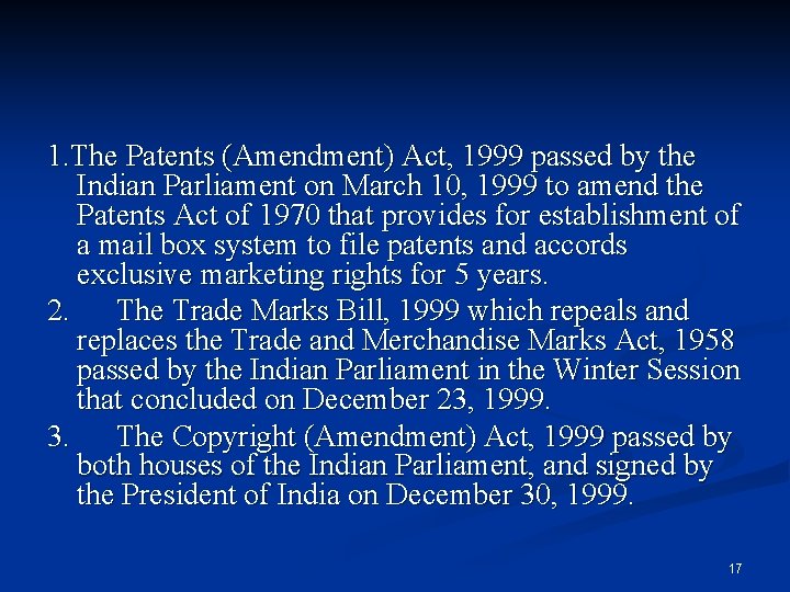 1. The Patents (Amendment) Act, 1999 passed by the Indian Parliament on March 10,