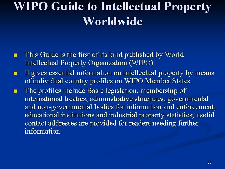 WIPO Guide to Intellectual Property Worldwide n n n This Guide is the first