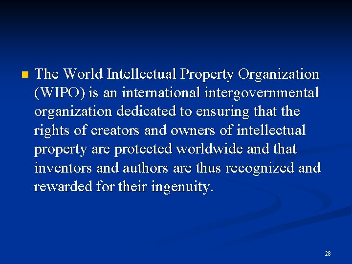 n The World Intellectual Property Organization (WIPO) is an international intergovernmental organization dedicated to