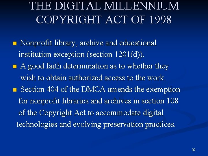 THE DIGITAL MILLENNIUM COPYRIGHT ACT OF 1998 Nonprofit library, archive and educational institution exception