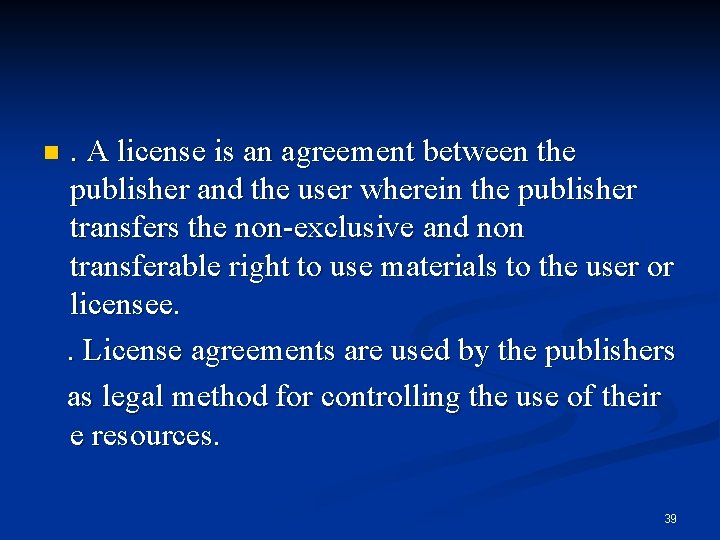 . A license is an agreement between the publisher and the user wherein the