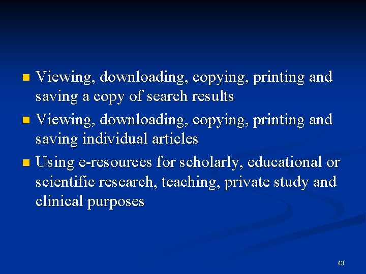 Viewing, downloading, copying, printing and saving a copy of search results n Viewing, downloading,