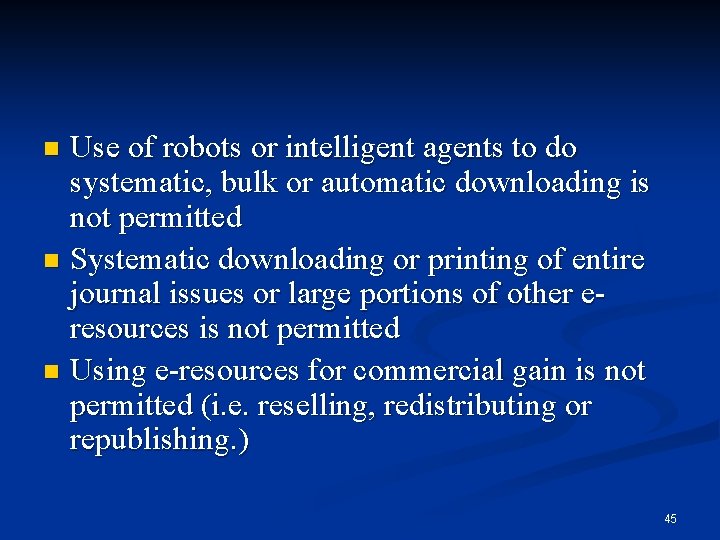Use of robots or intelligent agents to do systematic, bulk or automatic downloading is