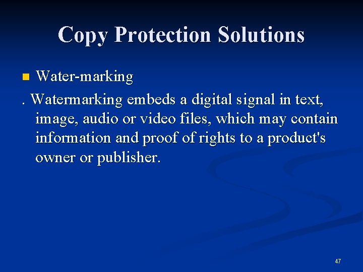 Copy Protection Solutions Water-marking. Watermarking embeds a digital signal in text, image, audio or
