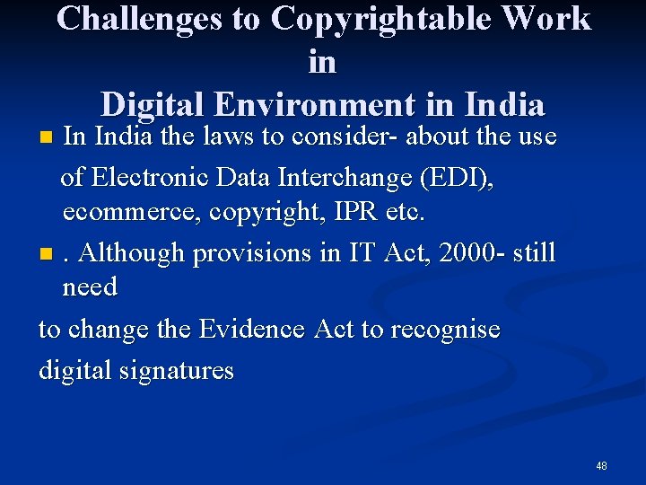 Challenges to Copyrightable Work in Digital Environment in India In India the laws to