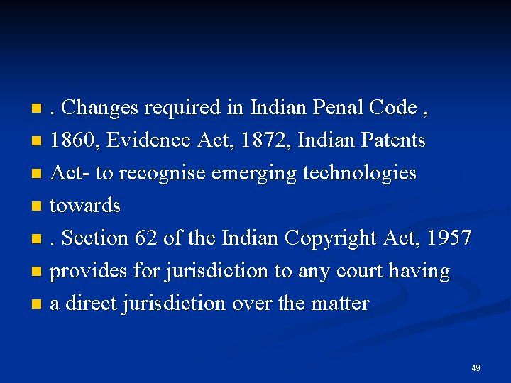 . Changes required in Indian Penal Code , n 1860, Evidence Act, 1872, Indian