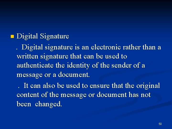 Digital Signature . Digital signature is an electronic rather than a written signature that