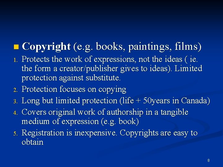 n Copyright (e. g. books, paintings, films) 1. 2. 3. 4. 5. Protects the