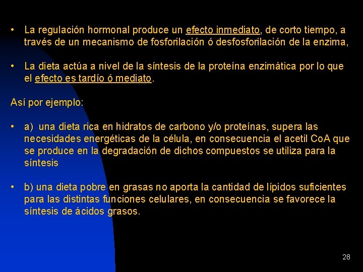  • La regulación hormonal produce un efecto inmediato, de corto tiempo, a través