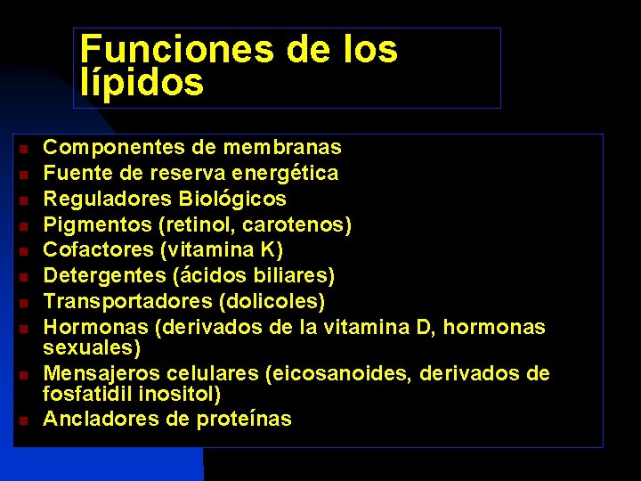 Funciones de los lípidos n n n n n Componentes de membranas Fuente de
