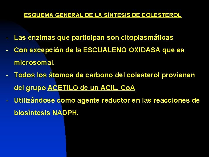 ESQUEMA GENERAL DE LA SÍNTESIS DE COLESTEROL - Las enzimas que participan son citoplasmáticas
