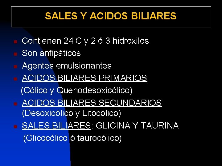 SALES Y ACIDOS BILIARES n n n Contienen 24 C y 2 ó 3