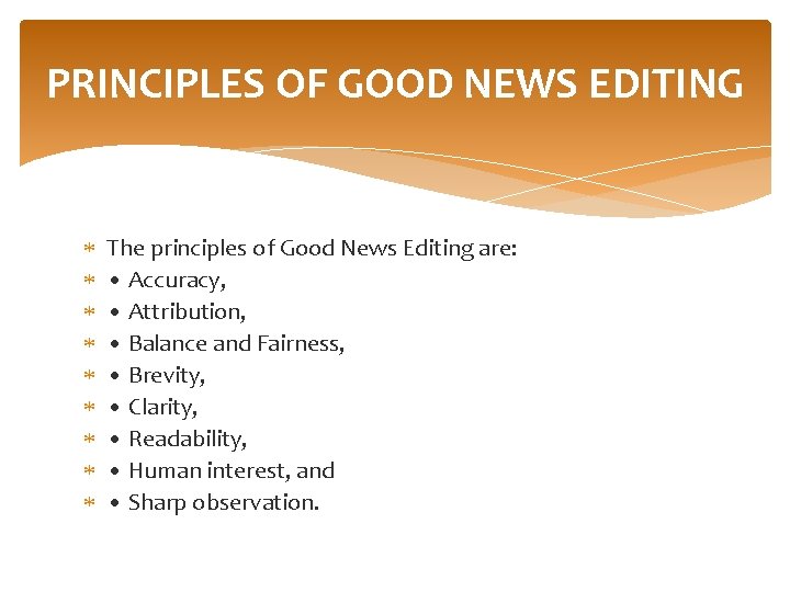 PRINCIPLES OF GOOD NEWS EDITING The principles of Good News Editing are: • Accuracy,