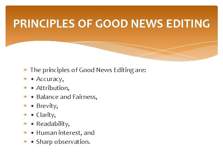 PRINCIPLES OF GOOD NEWS EDITING The principles of Good News Editing are: • Accuracy,