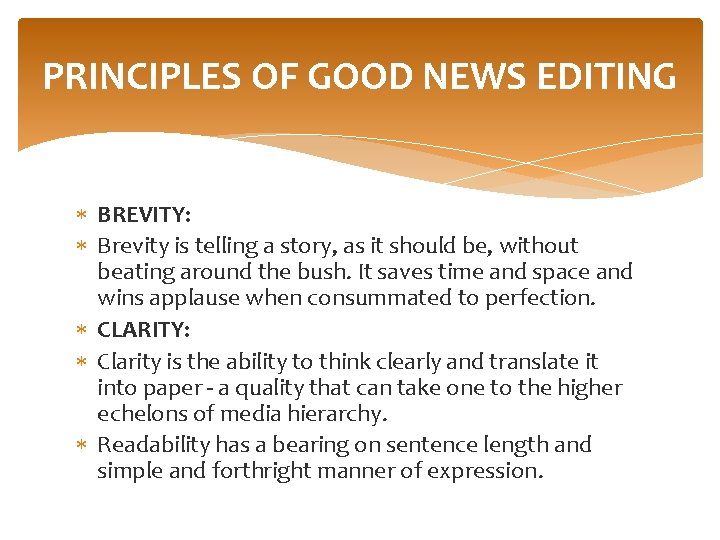 PRINCIPLES OF GOOD NEWS EDITING BREVITY: Brevity is telling a story, as it should