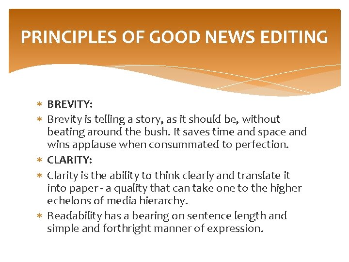 PRINCIPLES OF GOOD NEWS EDITING BREVITY: Brevity is telling a story, as it should