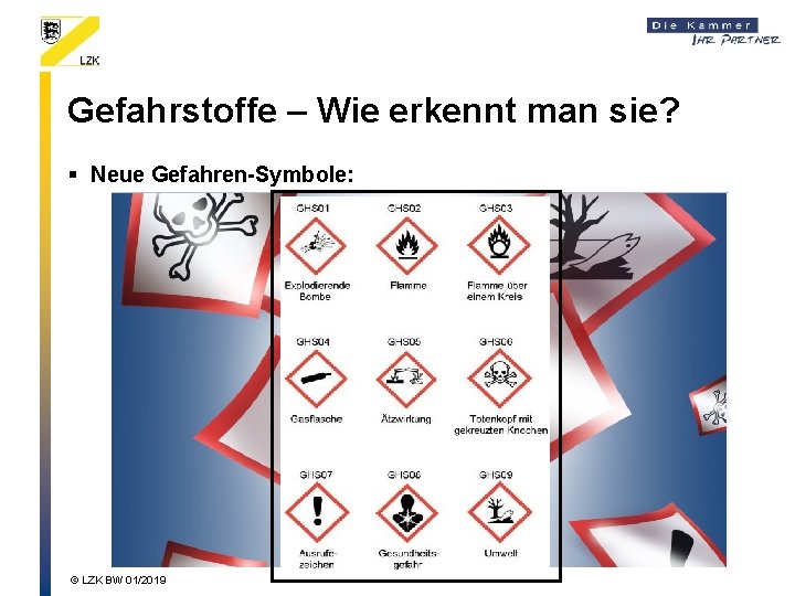 Gefahrstoffe – Wie erkennt man sie? § Neue Gefahren-Symbole: © LZK BW 01/2019 