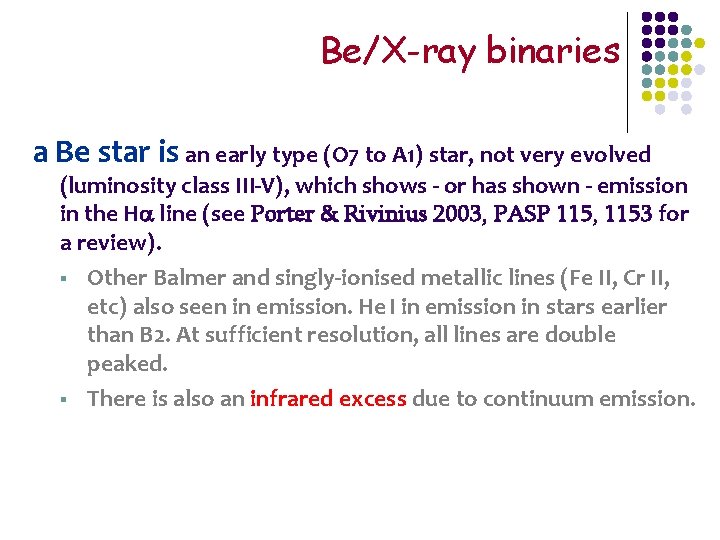 Be/X-ray binaries a Be star is an early type (O 7 to A 1)
