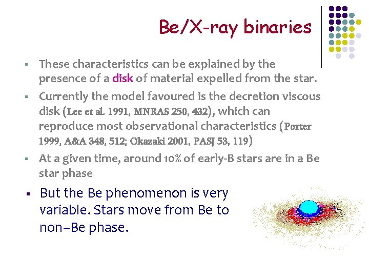 Be/X-ray binaries § § These characteristics can be explained by the presence of a