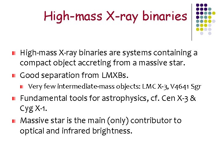 High-mass X-ray binaries are systems containing a compact object accreting from a massive star.