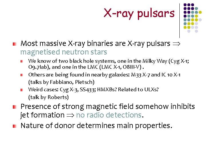 X-ray pulsars Most massive X-ray binaries are X-ray pulsars magnetised neutron stars We know