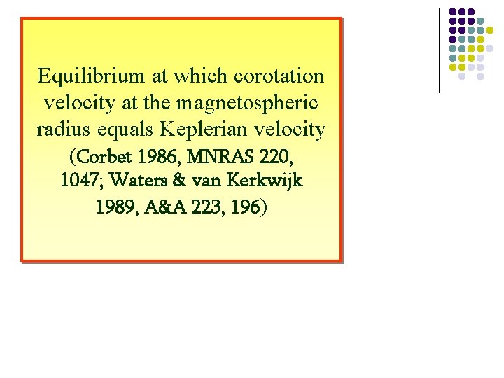 Equilibrium at which corotation velocity at the magnetospheric radius equals Keplerian velocity (Corbet 1986,