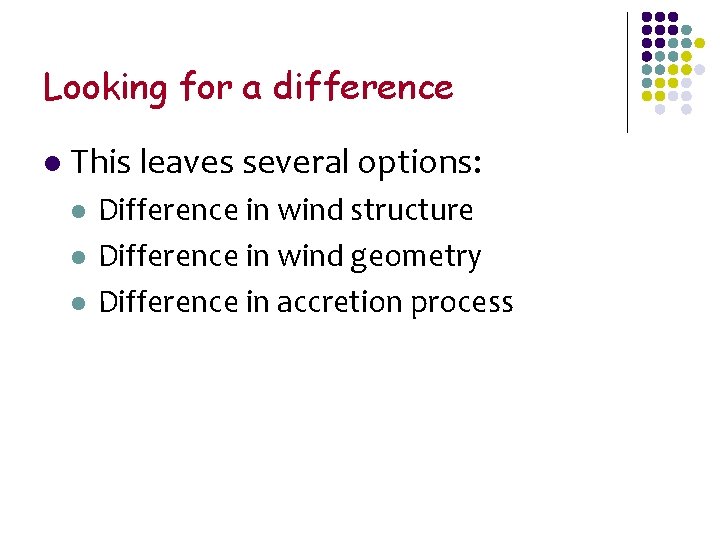 Looking for a difference l This leaves several options: l l l Difference in