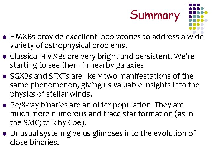Summary l l l HMXBs provide excellent laboratories to address a wide variety of