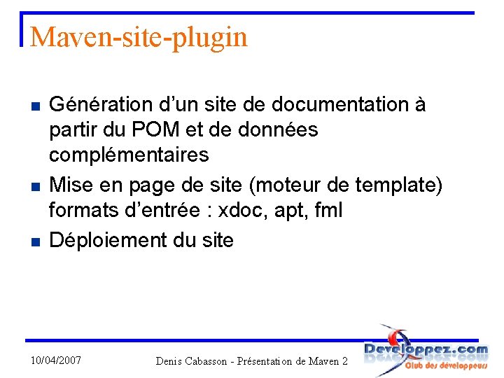 Maven-site-plugin n Génération d’un site de documentation à partir du POM et de données