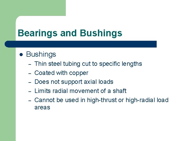 Bearings and Bushings l Bushings – – – Thin steel tubing cut to specific