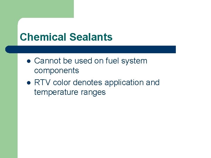 Chemical Sealants l l Cannot be used on fuel system components RTV color denotes