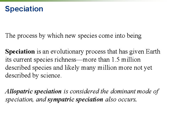 Speciation The process by which new species come into being Speciation is an evolutionary