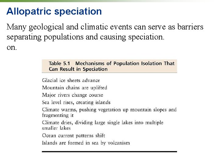 Allopatric speciation Many geological and climatic events can serve as barriers separating populations and