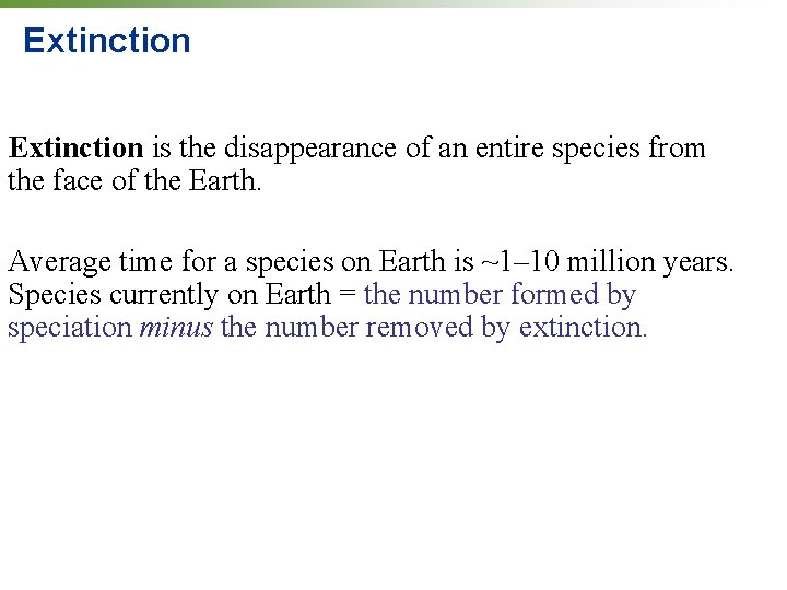 Extinction is the disappearance of an entire species from the face of the Earth.