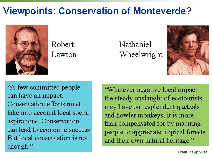 Viewpoints: Conservation of Monteverde? Robert Lawton “A few committed people can have an impact.