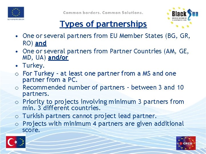 Types of partnerships • One or several partners from EU Member States (BG, GR,