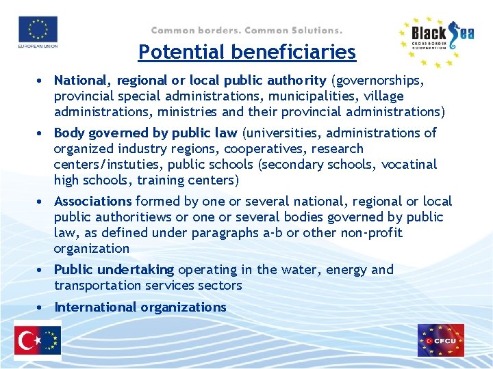 Potential beneficiaries • National, regional or local public authority (governorships, provincial special administrations, municipalities,