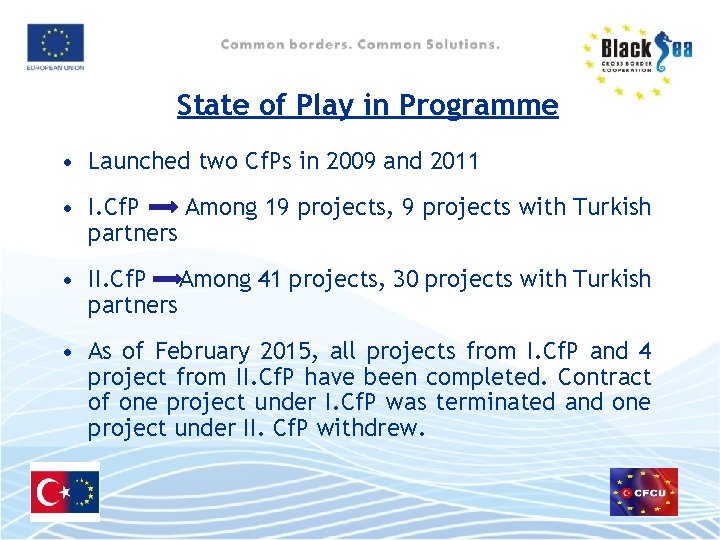 State of Play in Programme • Launched two Cf. Ps in 2009 and 2011