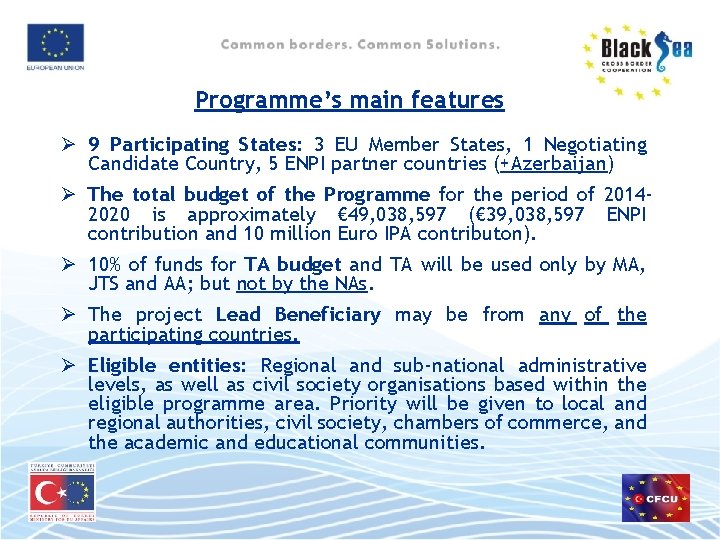 Programme’s main features Ø 9 Participating States: 3 EU Member States, 1 Negotiating Candidate