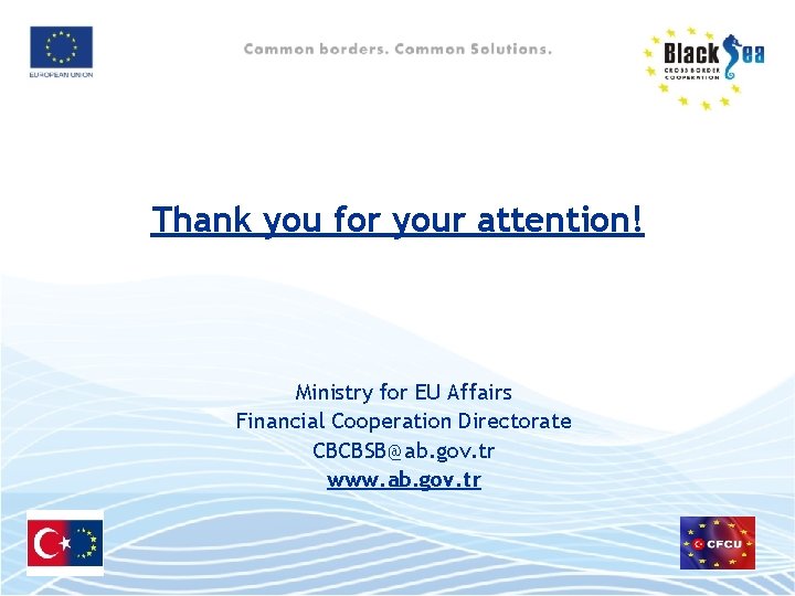 Thank you for your attention! Ministry for EU Affairs Financial Cooperation Directorate CBCBSB@ab. gov.
