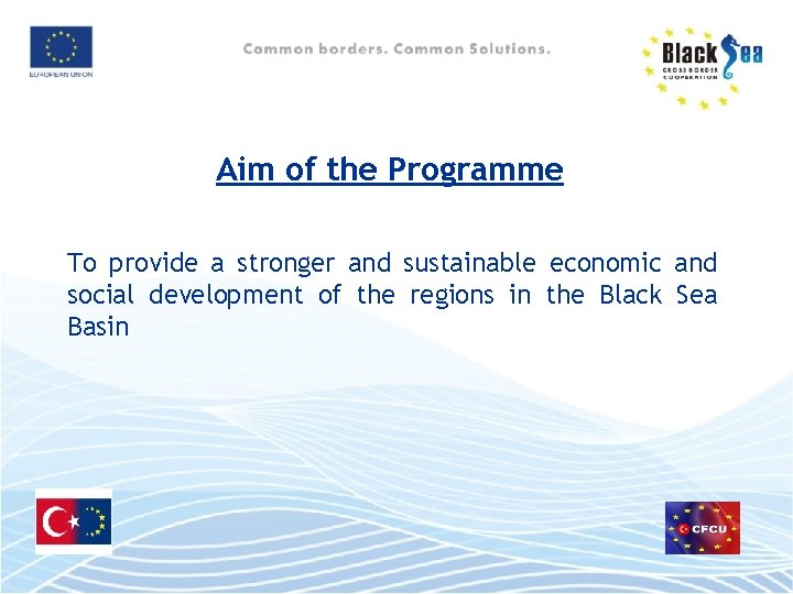 Aim of the Programme To provide a stronger and sustainable economic and social development
