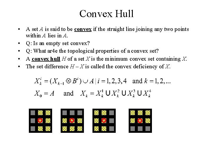 Convex Hull • A set A is said to be convex if the straight