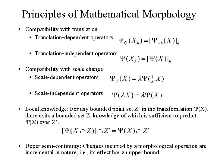 Principles of Mathematical Morphology • Compatibility with translation • Translation-dependent operators • Translation-independent operators