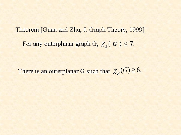 Theorem [Guan and Zhu, J. Graph Theory, 1999] For any outerplanar graph G, c