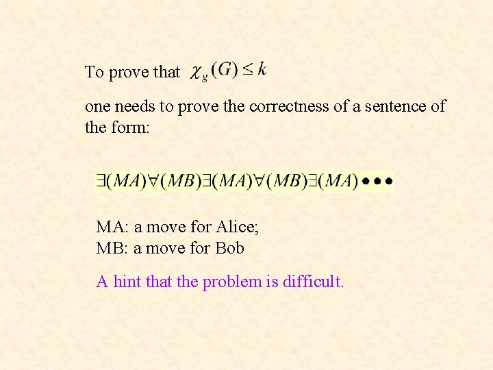 To prove that one needs to prove the correctness of a sentence of the