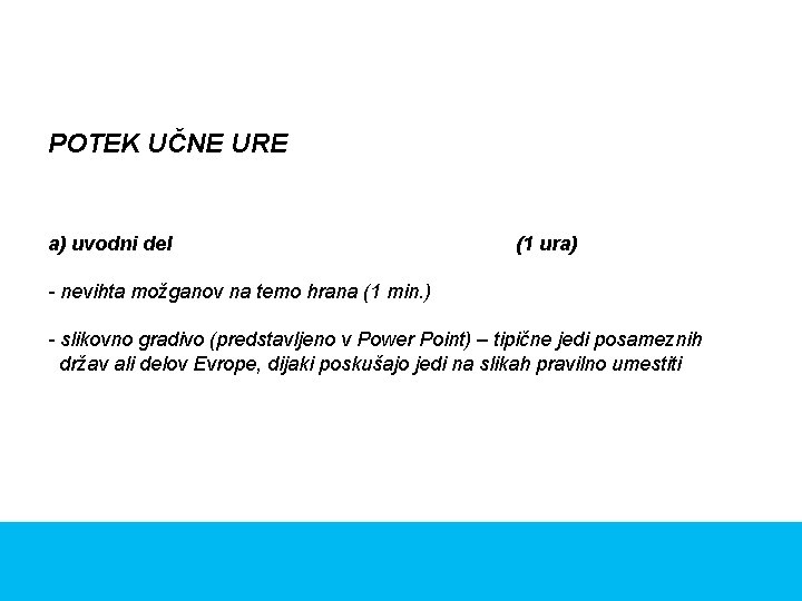 POTEK UČNE URE a) uvodni del (1 ura) - nevihta možganov na temo hrana