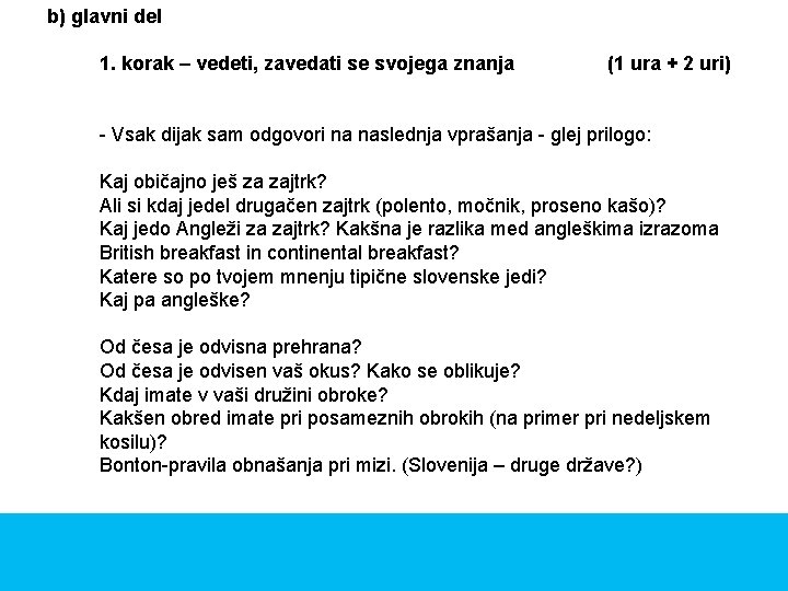 b) glavni del 1. korak – vedeti, zavedati se svojega znanja (1 ura +